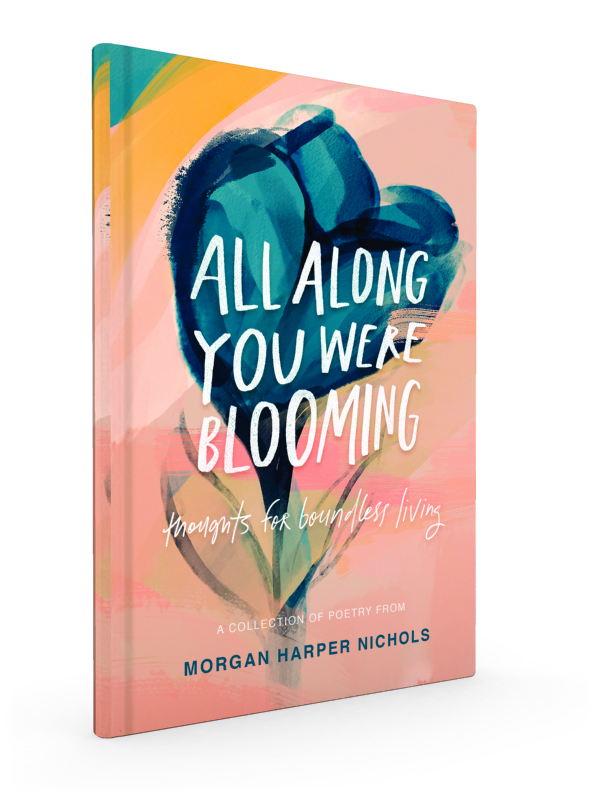 All along you were blooming